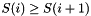 $ S(i) \geq S(i+1) $
